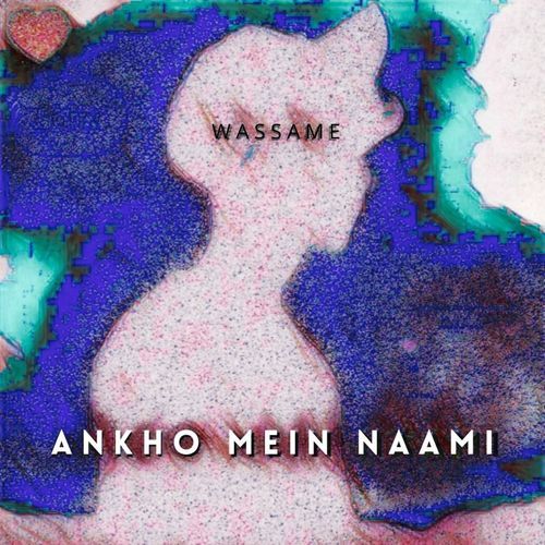Ankho Mein Naami