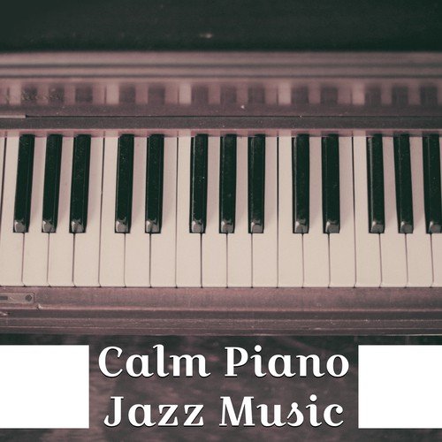 Calm Piano Jazz Music – Stress Relief with Jazz Sounds, Music to Rest, Moody Songs, Piano Note