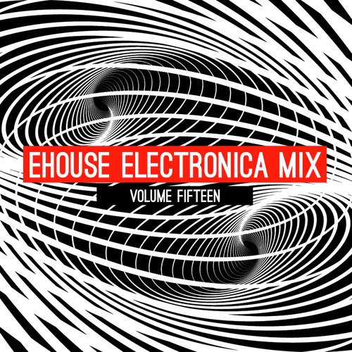 Ehouse: Electronica Mix, Vol. 15