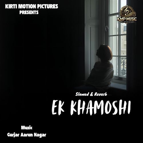 Ek Khamoshi Slowed & Reverb