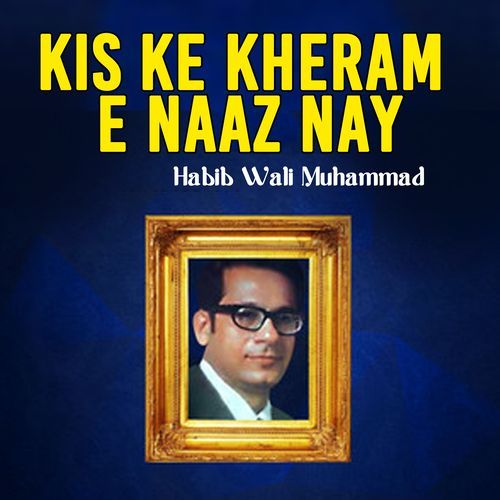 Kis Ke Kheram E Naaz Nay