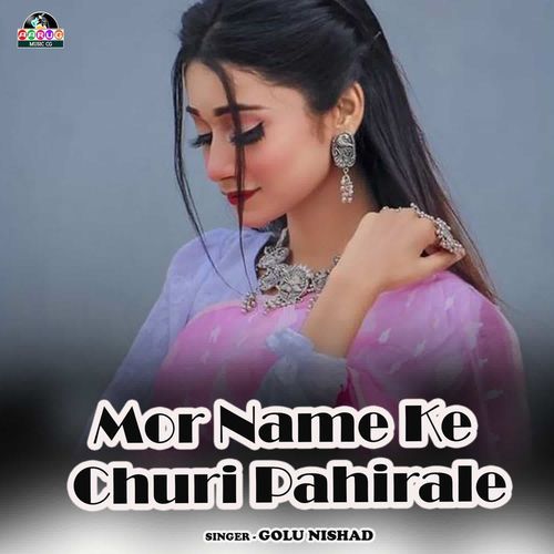 Mor Name Ke Churi Pahirale