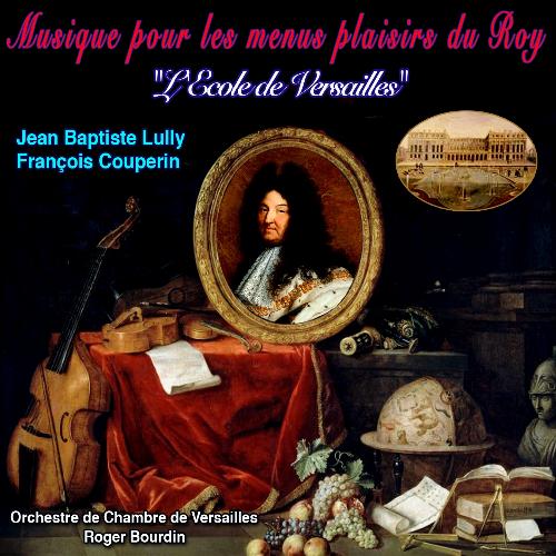 Musique pour Les Menus Plaisirs du Roy (&quot;L&#039;Ecole de Versailles&quot;)