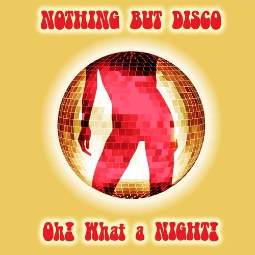 Nothin' but Disco - Oh! What a Night