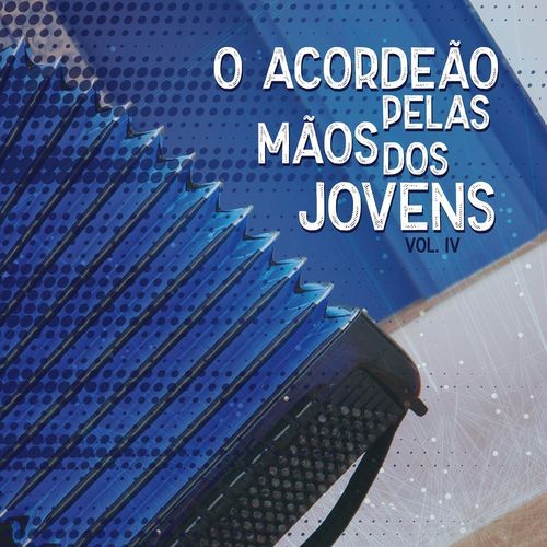 O Acordeão Pelas Mãos Dos Jovens, Vol. 4