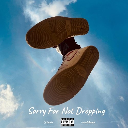 Sorry For Not Dropping
