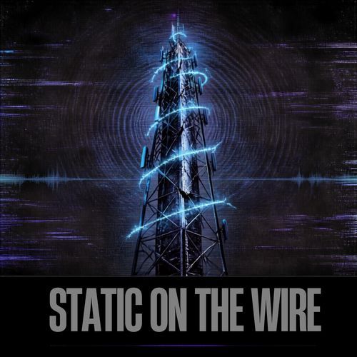 Static on the Wire