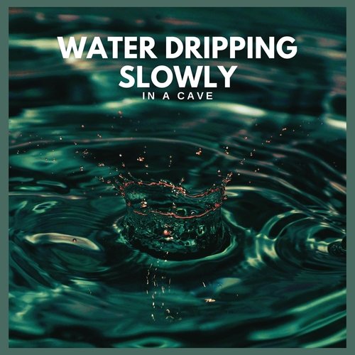 Water Dripping Slowly in a Cave, Pt. 45 cover art