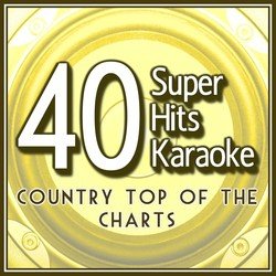 40 Super Hits Karaoke: Country Top of the Charts