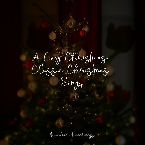 A Cozy Christmas: Classic Christmas Songs