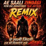 Ae Saali Zindagi Hum Bhi Dikhayenge Tuje Jeetkar Remix artwork