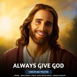 Always Give God - Christian Prayer