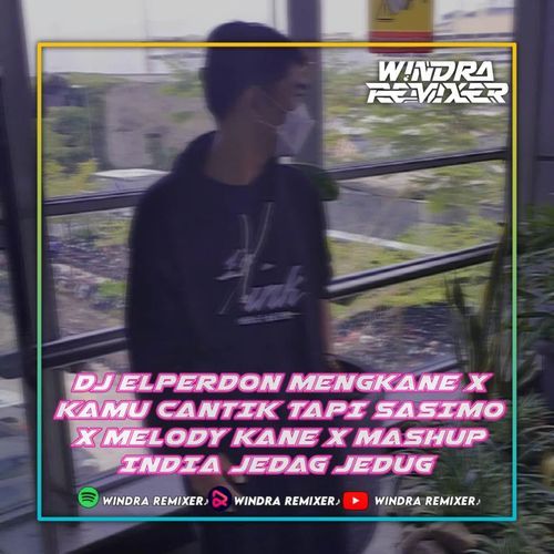 DJ ELPERDON MENGKANE X KAMU CANTIK TAPI SAYANG SASIMO X MELODY KANE X MASHUP INDIA JEDAG JEDUG -Inst cover art