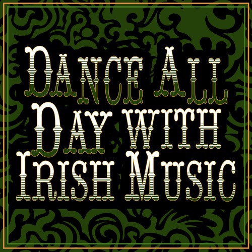 Dance All Day with Irish Music