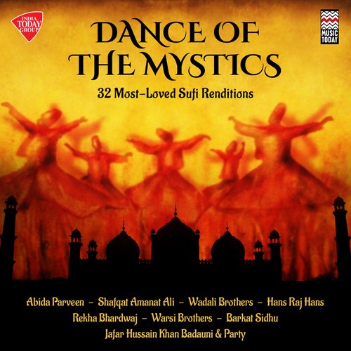 Dance of the Mystics - 32 Most Loved Sufi Renditions