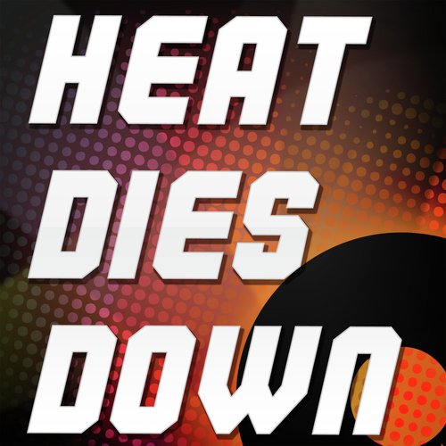 Heat Dies Down (A Tribute to Kaiser Chiefs)