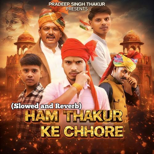 Hum Thakur Ke Chhore (Slowed and Reverb)