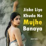 Jiske Liye Khuda Ne Mujhe Banaya