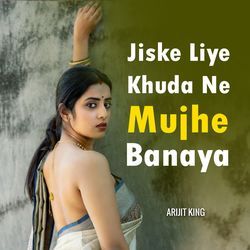 Jiske Liye Khuda Ne Mujhe Banaya