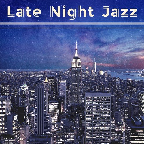 Late Night Jazz – Smooth Sounds, Shades of Jazz, Relaxing Music, Piano Melodies