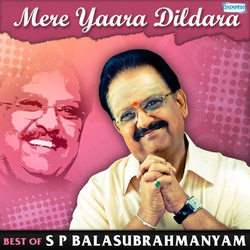 Mere Yaara Dildara - Best Of S.P. Balasubrahmanyam