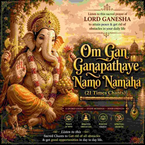 Om Gan Ganapathaye Namo Namaha (21 Times Chants)
