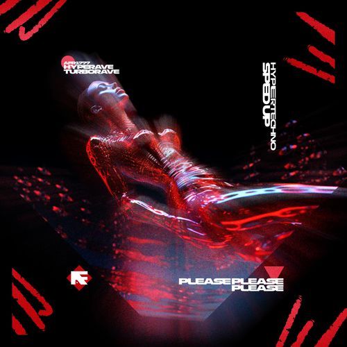 PLEASE PLEASE PLEASE (HYPERTECHNO SPED UP)