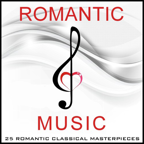 Romantic Music - 25 Romantic Classical Masterpieces