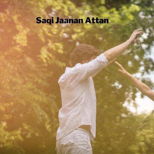 Saqi Jaanan Attan