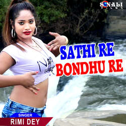 Sathi Re Bondhu Re-PRIqehcIeFs