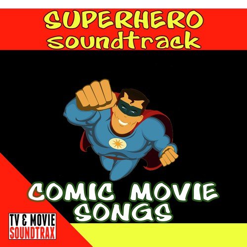 Superhero Soundtrack: Comic Movie Songs