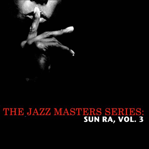 The Jazz Masters Series: Sun Ra, Vol. 3