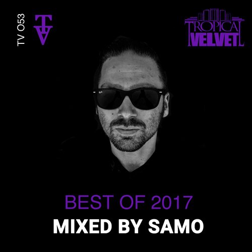 Tropical Velvet Best of 2017 (Continuous DJ Mix)