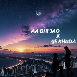 Aa Bhi Jao X Ye Khuda-IwU8ZzhpVFs