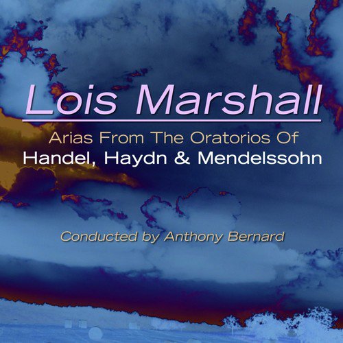 Arias From The Oratorios Of Handel, Haydn & Mendelssohn