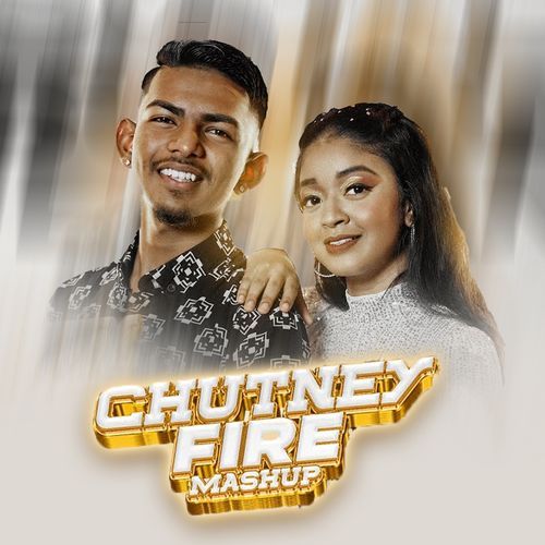 Chutney Fire Mashup