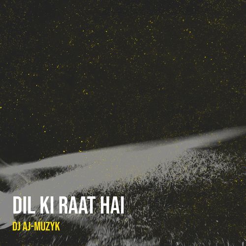 Dil Ki Raat Hai