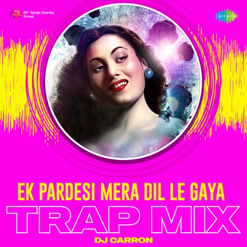 Ek Pardesi Mera Dil Le Gaya - Trap Mix