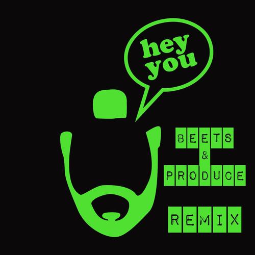 Hey You! (Beets & Produce, Latina Remix)
