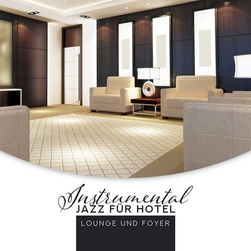 Instrumental Jazz für Hotel, Lounge und Foyer