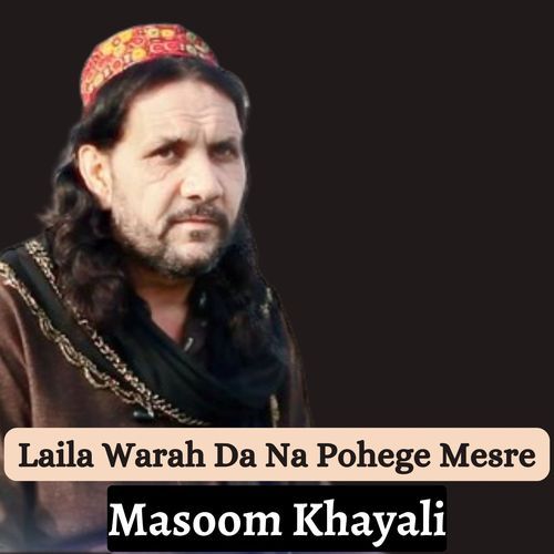 Laila Warah Da Na Pohege Mesre