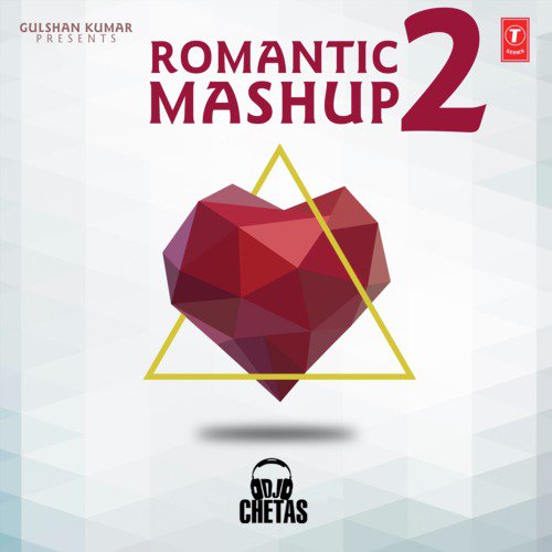 Romantic Mashup 2remix By Dj Chetas Song Download From Romantic