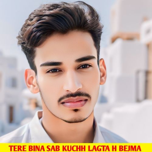 TERE BINA SAB KUCHH LAGTA H BEJMA