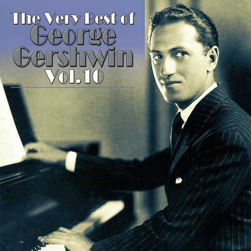 The Very Best of George Gershwin Songs, Vol. 10