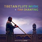 Tibetan Flute Music + Om Chanting