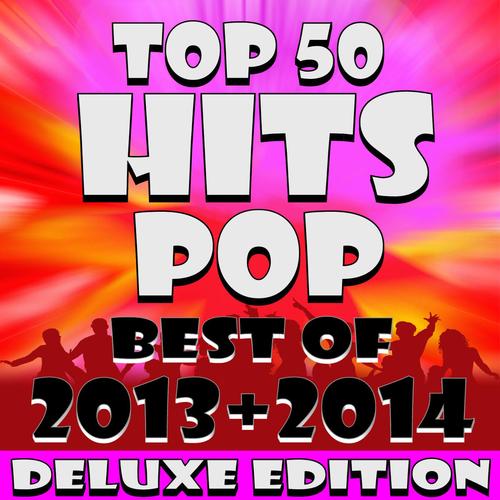 Top 50 Pop Hits! Best of 2013 + 2014 (Deluxe Edition)