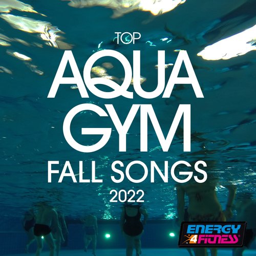 Top Aqua Gym Fall Songs 2022 (15 Tracks Non-Stop Mixed Compilation For Fitness & Workout - 128 Bpm / 32 Count)