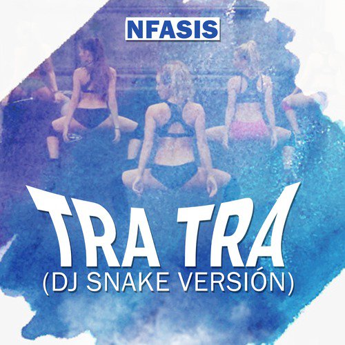 Nfasis Tra Tra Dj Snake Version Song Download From Tra Tra Dj Snake Version Jiosaavn
