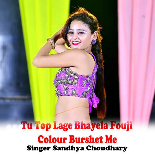 Tu Top Lage Bhayela Fouji Colour Burshet Me