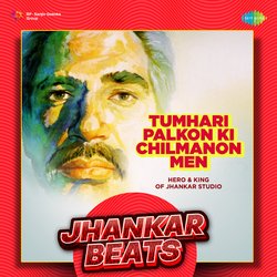 Tumhari Palkon Ki Chilmanon Men - Jhankar Beats-QyoDZEAAXAs